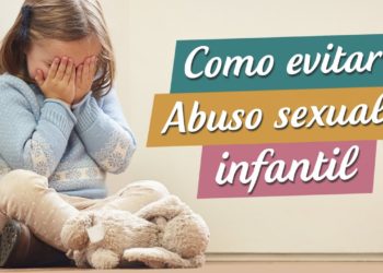 Abuso sexual infantil: como identificar, prevenir e combater
