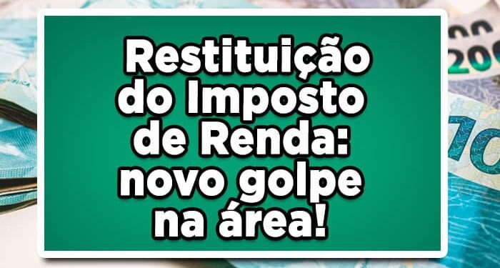 Aprenda a evitar o golpe da restituição de Imposto de Renda