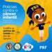 PRF realiza campanha “Policiais Contra o Câncer Infantil”