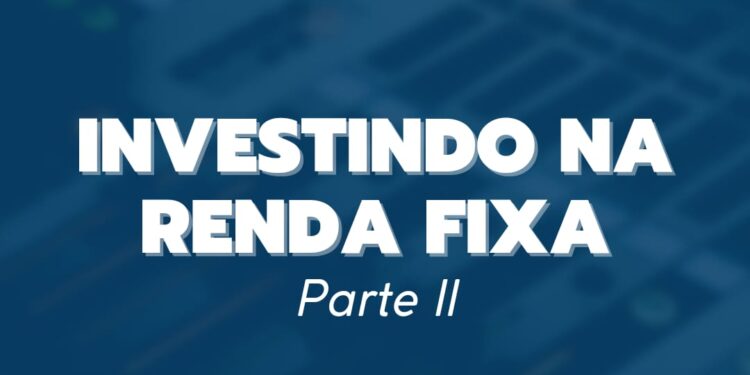INVESTINDO NA RENDA FIXA – PARTE II – CDB