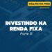 INVESTINDO NA RENDA FIXA – PARTE III – TESOURO DIRETO