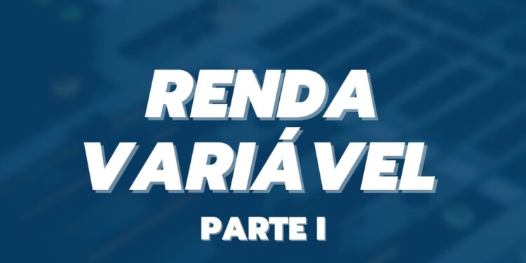 RENDA VARIÁVEL – PARTE I