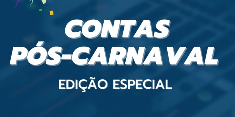CONTAS PÓS-CARNAVAL – EDIÇÃO ESPECIAL