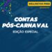 CONTAS PÓS-CARNAVAL – EDIÇÃO ESPECIAL