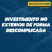 Investimento no exterior de forma descomplicada