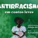 Livro Antirracismo em Contos Leves traz debates sobre preconceitos e desigualdade social