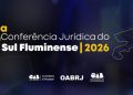 Volta Redonda recebe 3ª Conferência Jurídica do Sul Fluminense nesta sexta-feira